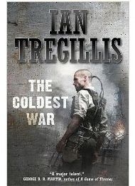 The Coldest War (book 2) by Ian Tregillis