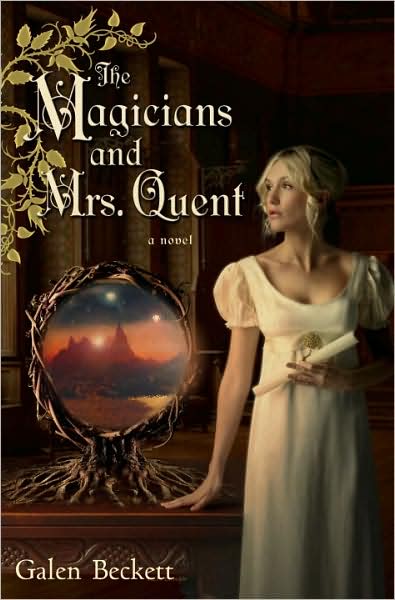 The Magicians And Mrs. Quent (Mrs. Quent Trilogy Book 1) by Galen Beckett (book review).