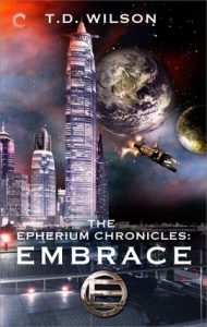 Embrace (The Epherium Chronicles #1) by T.D. Wilson 