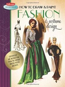 How To Draw And Paint Fashion & Costume Design is published by Walter Foster (£12.99) Image Credit: Marilyn Sotto