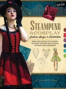 Steampunk & Cosplay Fashion Design & Illustration by Samantha Crossland is published by Walter Foster (£12.99) Image Credit: Shutterstock