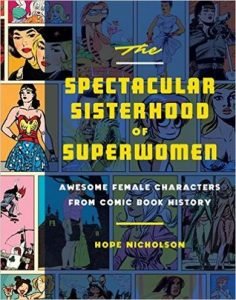 The Spectacular Sisterhood Of SuperWomen by Hope Nicholson (book review).