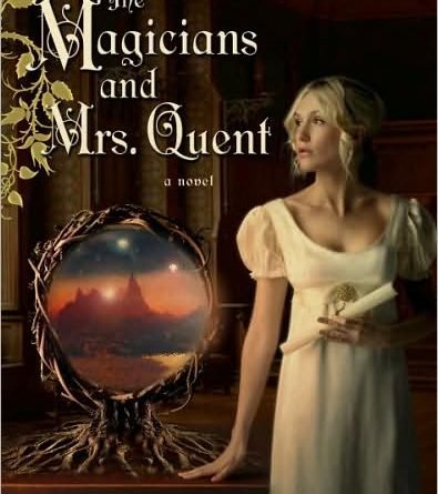 The Magicians And Mrs. Quent (Mrs. Quent Trilogy Book 1) by Galen Beckett (book review).