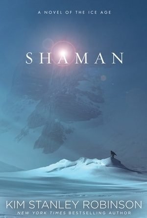 Shaman by Kim Stanley Robinson (book review).