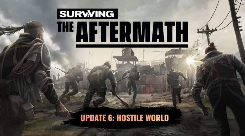 Surviving the Aftermath, Hostile World update (trailer: game news).