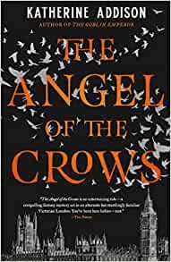 the angel of the crows by katherine addison