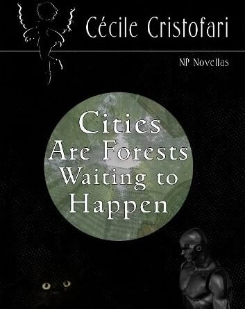 Cities Are Forests Waiting To Happen by Cécile Cristofari  (book review)