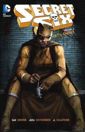 Secret Six: Volume 3: Cat’s Cradle by Gail Simone, John Ostrander and J. Calafiore  (book review)