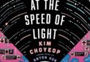 If We Cannot Go At The Speed Of Light by Kim Choyeop, translated from Korean by Anton Hur (book review).